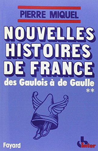NOUVELLES HISTOIRES DE FRANCE TOME 2. DES GAULOIS A DE GAULLE