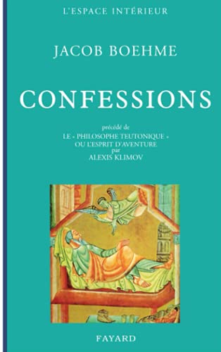 Confessions prÃ©cÃ©dÃ© de Le Â« Philosophe teutonique Â» ou l'esprit d'aventure (9782213009865) by Boehme, Jacob