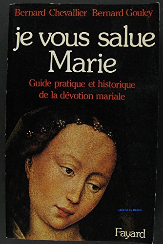 Imagen de archivo de Je vous salue, Marie. Guide pratique et historique de la dvotion mariale a la venta por Ammareal