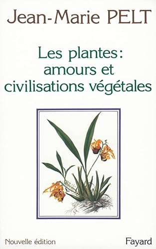 Beispielbild fr Les plantes : amours et civilisations vegetales zum Verkauf von Ammareal