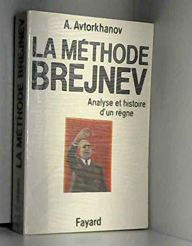 Imagen de archivo de La Mthode Brejnev : Analyse et histoire d'un rgne a la venta por medimops