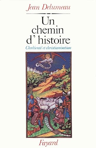 Un chemin d'histoire: ChrÃ©tientÃ© et christianisation (9782213010342) by Delumeau, Jean