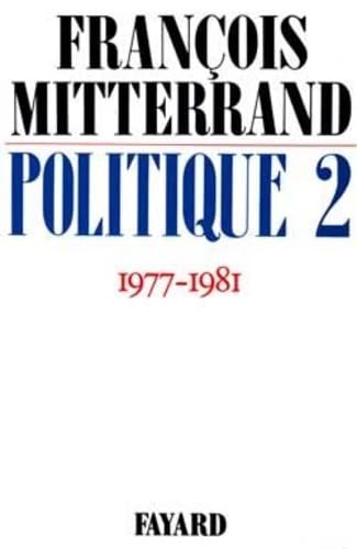 Politique 2: (1977-1981) (9782213010618) by Mitterrand, FranÃ§ois