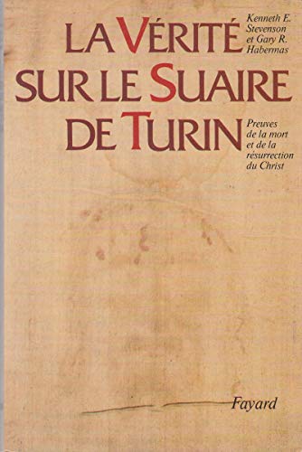 Stock image for La Vrit sur le Suaire de Turin : Preuves de la mort et de la rsurrection du Christ for sale by EPICERIE CULTURELLE