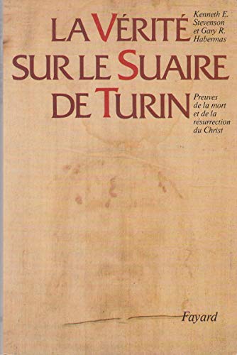 Stock image for La vrit sur le suaire de Turin - Preuves de la mort et de la rsurrection du Christ for sale by LibrairieLaLettre2