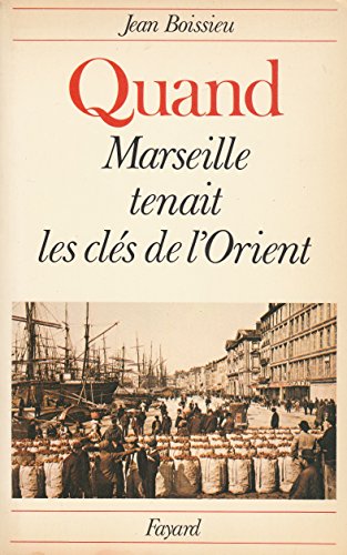 Stock image for Quand Marseille tenait les cles de l'Orient (French Edition) [Paperback] Boissieu, Jean for sale by LIVREAUTRESORSAS
