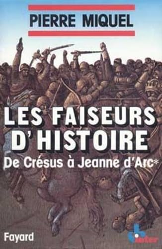 Beispielbild fr Les Faiseurs d'histoire: De Cr sus  Jeanne d'Arc Miquel, Pierre zum Verkauf von LIVREAUTRESORSAS