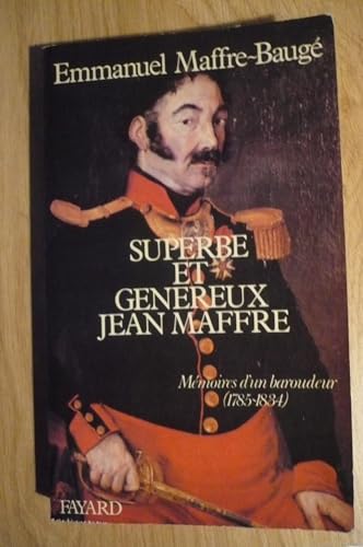 Stock image for Superbe et gnreux Jean Maffre: Mmoires dun baroudeur (1785-1834) for sale by Ammareal