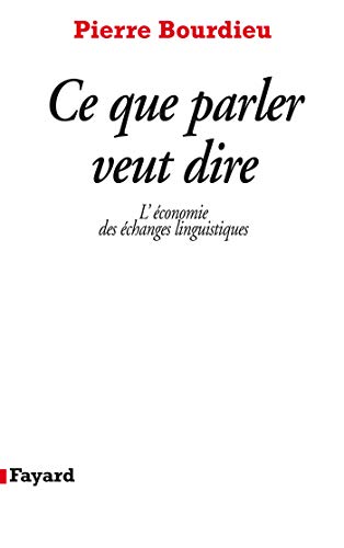 Ce que parler veut dire: L'Ã©conomie des Ã©changes linguistiques (9782213012162) by Bourdieu, Pierre