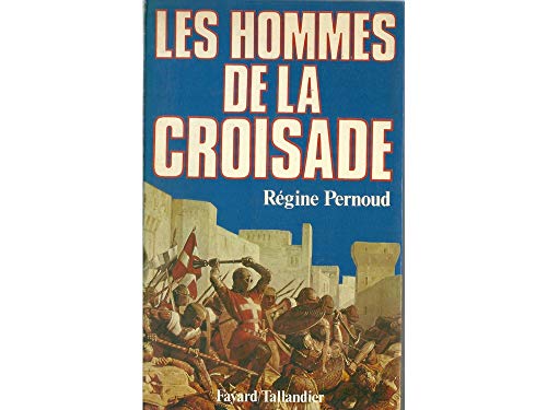 Les Hommes de la Croisade (9782213012230) by Pernoud, RÃ©gine