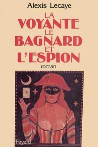 Beispielbild fr Le Bagnard, la voyante et l'espion zum Verkauf von medimops
