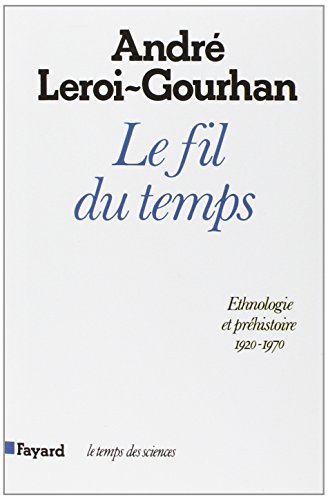 Stock image for Le Fil du temps: Ethnologie et prhistoire (1935-1970) for sale by Lioudalivre