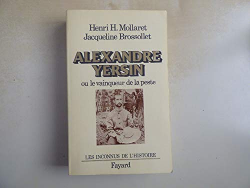 9782213012735: Alexandre Yersin, le vainqueur de la peste (Les Inconnus de l'histoire) (French Edition)