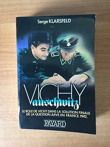 Stock image for Vichy-Auschwitz - Le rle de Vichy dans la solution finale de la question juive en France - 1942 - for sale by medimops