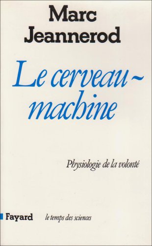 Beispielbild fr Le cerveau machine : physiologie de la volont zum Verkauf von medimops