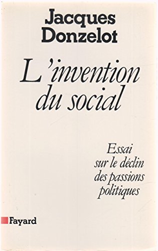 Stock image for L'invention du social: Essai sur le de?clin des passions politiques ('L'Espace du politique') (French Edition) for sale by Powell's Bookstores Chicago, ABAA