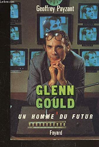 Imagen de archivo de Glenn Gould, un homme du futur. a la venta por AUSONE