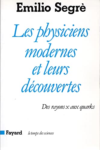 Beispielbild fr Les Physiciens Modernes Et Leurs Dcouvertes : Des Rayons X Aux Quarks zum Verkauf von RECYCLIVRE