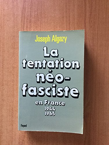 La Tentation Néo-Fasciste En France 1944-1965.