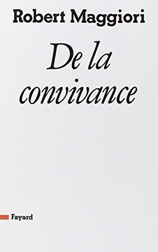 Beispielbild fr De la convivance: Philosophie de la liberte? ou philosophie de l'amour? (Essais) (French Edition) zum Verkauf von Librairie l'Aspidistra