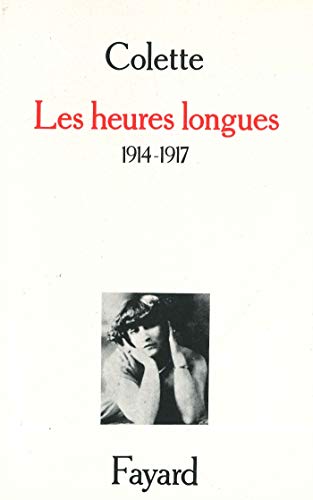 Les Heures longues: (1914-1917) (9782213014548) by Colette