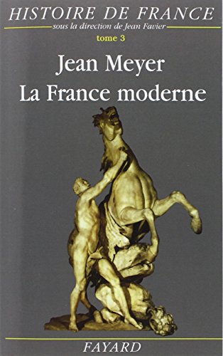 La France Moderne de 1515 à 1789 tome 3