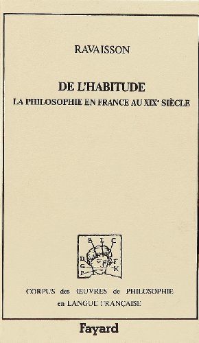 De l'habitude (1838) et La Philosophie en France au XIXe siècle (1838) - Ravaisson-Mollien (Lacher Dit), Jean-Gaspard-Félix