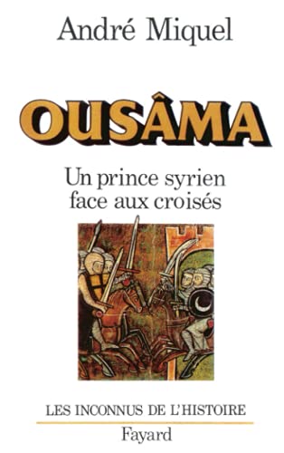 Ousâma. Un Prince Syrien Face Aux Croisés