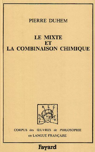 Mixte et la combinaison chimique (Le) (1902) (Corpus des Oeuvres de Philosophie en langue franÃ§aise) (French Edition) (9782213015286) by Duhem, Pierre