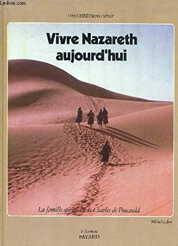 Stock image for Vivre nazareth aujourd'hui : la famille spirituelle de charles de foucauld for sale by Librairie Th  la page