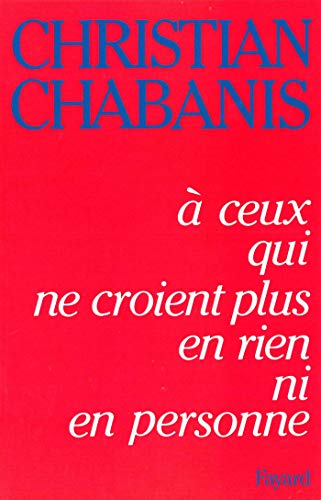 Stock image for A ceux qui ne croient plus en rien ni en personne for sale by Librairie Le Lieu Bleu Paris