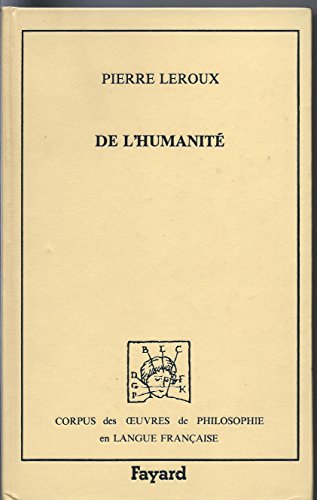 De l'humanitÃ© (1840) (Corpus des Oeuvres de Philosophie en langue franÃ§aise) (French Edition) (9782213015941) by Leroux, Pierre