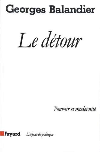 Beispielbild fr Le Dtour : Pouvoir et modernit zum Verkauf von Ammareal