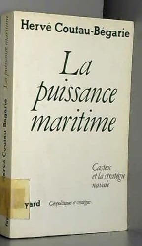 La puissance maritime: Castex et la strateÌgie navale (GeÌopolitiques et strateÌgies) (French Edition) (9782213016207) by Coutau-BeÌgarie, HerveÌ