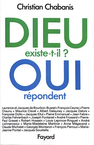 Stock image for Dieu existe-t-il ? Oui r�pondent. for sale by Wonder Book