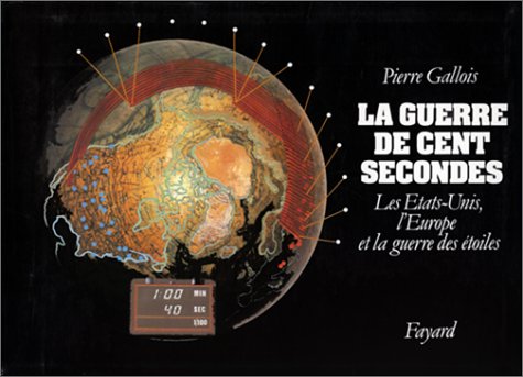 9782213016887: La guerre de cent secondes: Les Etats-Unis, l'Europe et la guerre des étoiles (Collection 