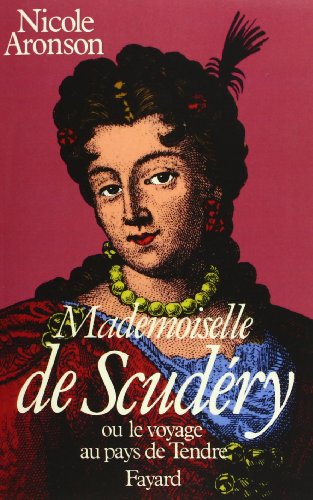 Mademoiselle De Scudéry ou le voyage au pays de Tendre