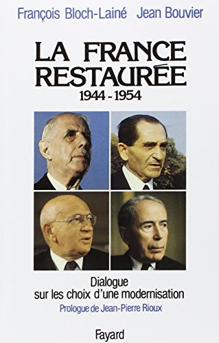 Beispielbild fr La France Restaure : 1944-1954 : Dialogue Sur Les Choix D'une Modernisation zum Verkauf von RECYCLIVRE