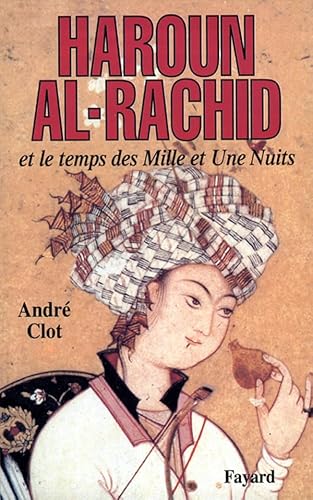 Beispielbild fr Haroun al-Rachid et le temps des Mille et une nuits zum Verkauf von medimops