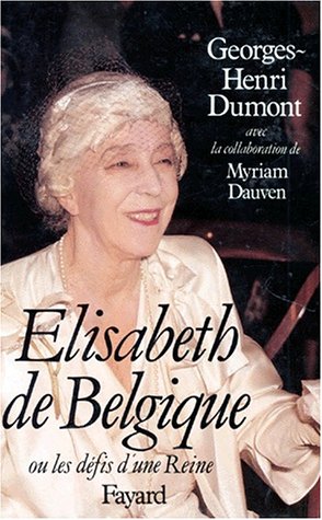 Imagen de archivo de Elisabeth de Belgique, ou, Les dfis d'une reine a la venta por medimops