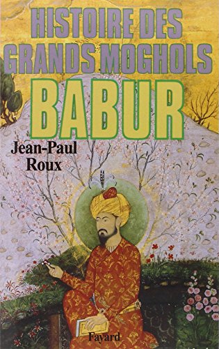 Histoire Des Grands Moghols. Babur.