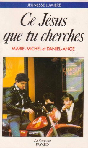 9782213018591: Ce Jésus que tu cherches: Textes et témoignages de jeunes (Collection Jeunesse lumière) (French Edition)