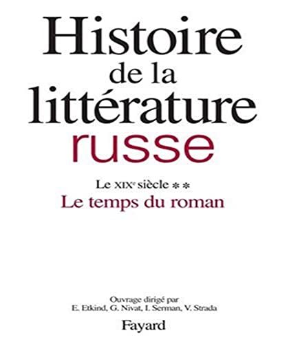 Histoire de la littÃ©rature russe: Le XIXe siÃ¨cle, tome 2 - Le temps du roman (9782213019871) by Etkind, Efim; Nivat, Georges; Serman, Ilya; Strada, Vittorio