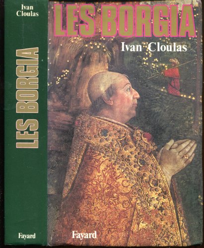 Les Borgia - Ivan Cloulas