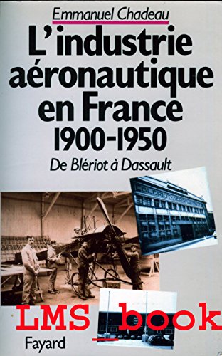 Stock image for De Blriot  Dassault, histoire de l'industrie aronautique en France : 1900-1950 for sale by medimops