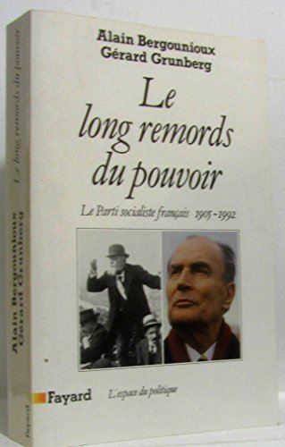 - Le long remords du pouvoir. Le Parti socialiste francais 1905-1992.