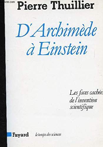 Imagen de archivo de D'Archimede a Einstein: Les faces cachees de l'invention scientifique (Le Temps des sciences) (French Edition) a la venta por ThriftBooks-Dallas