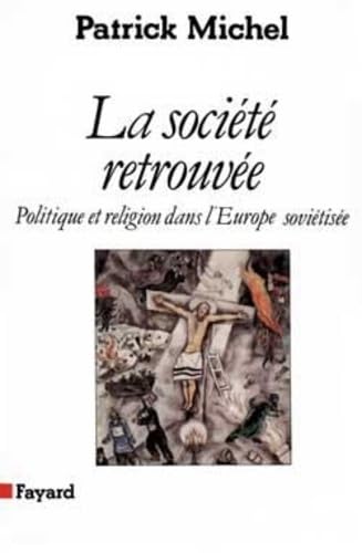 Beispielbild fr La Socit retrouve : Politique et religion dans l'Europe sovitise zum Verkauf von medimops