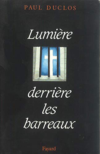 Imagen de archivo de Lumire derrire les barreaux; lettres et tmoignages (1944-1955), recueillis par le Pre Louis Mouren, aumnier des prisons. a la venta por AUSONE