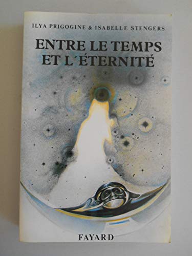Stock image for Entre le temps et l' ternit [Paperback] Prigogine, Ilya and Stengers, Isabelle for sale by LIVREAUTRESORSAS